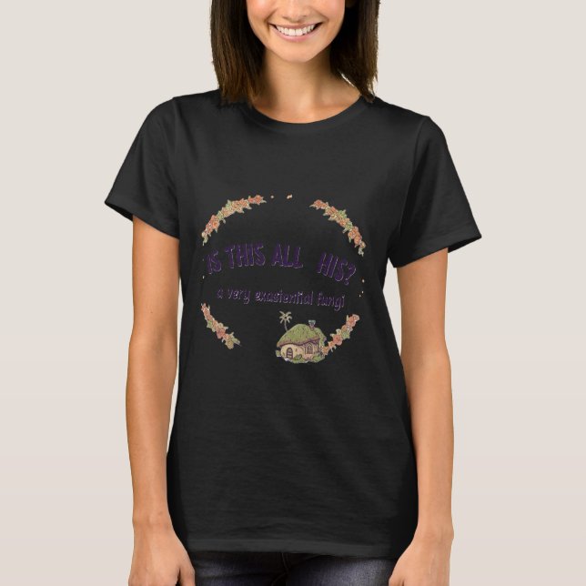Is This All His? A Very Existential Fungi humor T-Shirt (Vorderseite)