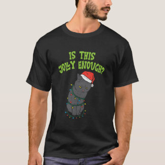 Is This Jolly Enough Black Cat Light Cat T-Shirt