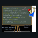 Isaac Newton Mathematics poster<br><div class="desc">The description of right lines and circles,  upon which geometry is founded,  belongs to mechanics. Geometry does not teach us to draw these lines,  but requires them to be drawn.</div>
