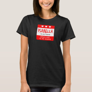 Isabella ist mein Name Personalisiert Nickname Cus T-Shirt