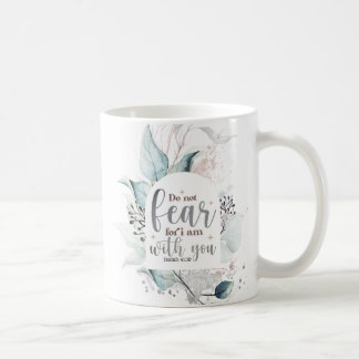 Isaiah 41:10 Fürchte nicht, dass ich bei dir bin B Kaffeetasse