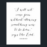 Isaiah 66:9 poster<br><div class="desc">Ich werde keinen Schmerz verursachen,  ohne etwas Neues Geboren zu machen,  sagt der Herr. - Isaiah 66:9</div>