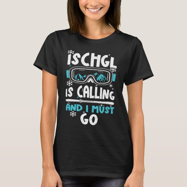 Ischgl Ischgl Is Calling And I Must Go  Apres Ski T-Shirt (Vorderseite)