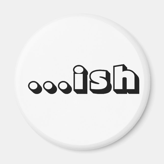 "...ish"-Magnet Magnet (Vorne)