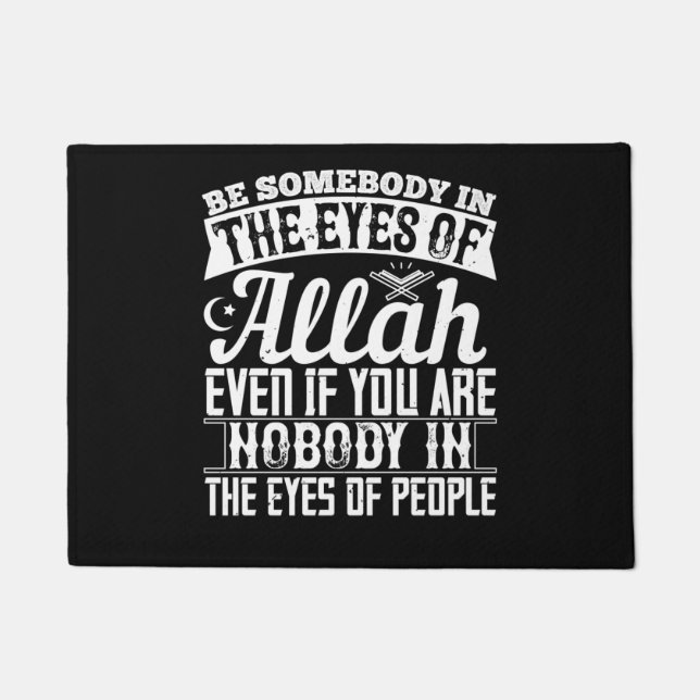Islam - Be Somebody In The Eyes Of Allah Fußmatte (Vorderseite)