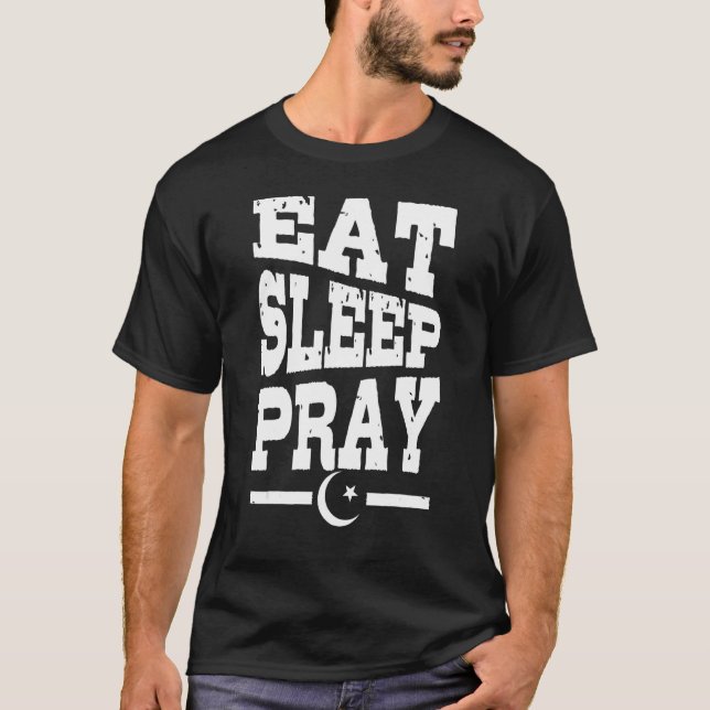 Islam EAT SLEEP PRAY T-Shirt (Vorderseite)