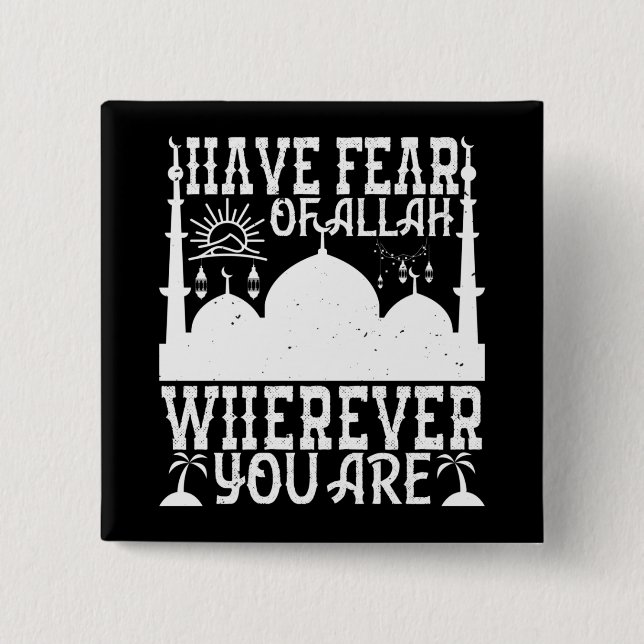 Islam - Haben Sie Angst vor Allah, wo immer Sie si Button (Vorderseite)