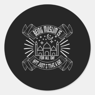 Islam - muslimisch zu sein ist für den ganzen Tag Runder Aufkleber