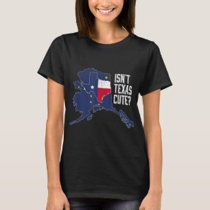 Isnt Texas Niedlich Alaska Zuhause AK Staat Design T-Shirt