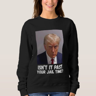 Isnu2019t vergeht Ihre Gefängniszeit Sweatshirt
