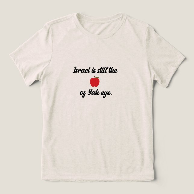 "Israel is still the apple of Yah eye" T-Shirt Tri-Blend Shirt (Design Vorderseite)