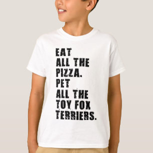 Iss all die Pizza Pet all the Toy Fox Terrier T-Shirt