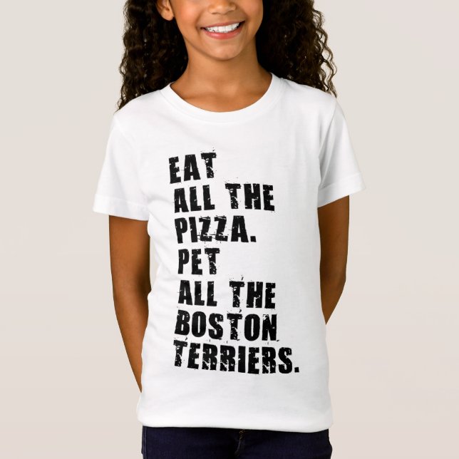 Iss all die Pizzas Pet all the Boston Terrier T-Shirt (Vorderseite)