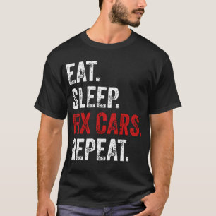 Iss Autos Reparieren Schlaf Wiederholen T-Shirt