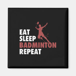 Iss Badminton Schlafen Essen Wiederhole Badminton Magnet