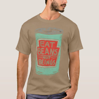 Iss Bohnen, keine Lebewesen Tierliebe T-Shirt
