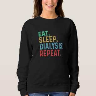 Iss Dich Schlaf Dialyse Wiederhole Niere Nephrolo Sweatshirt