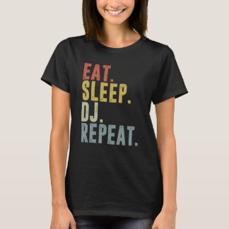 Iss Dich Schlaf DJ Wiederhole Für DJ Disk Jockey T-Shirt