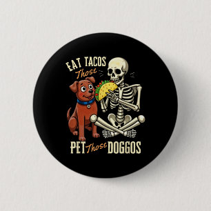 Iss diese Tacos Haustiere diese Doggos Funny Skele Button