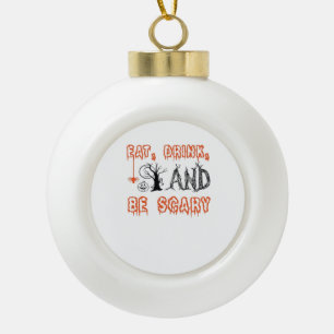 Iss Drink und sei Beängstigend Halloween Art Keramik Kugel-Ornament