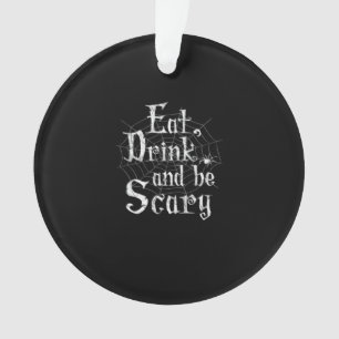 Iss Drink und sei Beängstigend Halloween Ornament