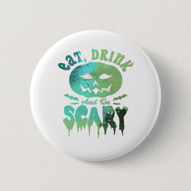 Iss Drink und sei Beängstigend zu Halloween Button (Vorderseite)