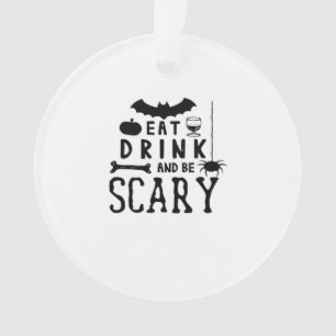 Iss Drink und sei Beängstigend zu Halloween Zitat Ornament