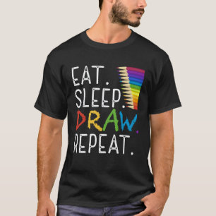 Iss Eat Sleep Draw Repeat Paint Lehrer Maler Küns T-Shirt