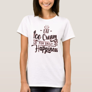 Iss Eis für tägliches Glück - Eisliebhaber T-Shirt