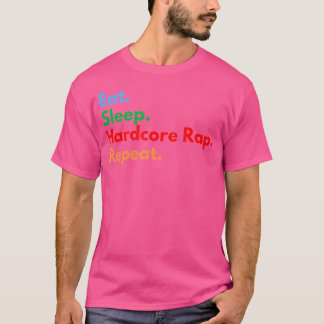 Iss Hartcore Rap Wiederhole Für Hartcore Rap Liebh T-Shirt