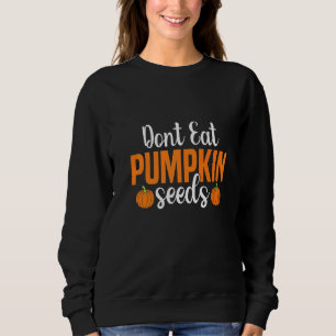 Iss keine Kürbiskerne Schwanger Halloween Muttersc Sweatshirt