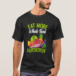 Iss mehr pflanzliche Vollwertkost auf veganer vege T-Shirt