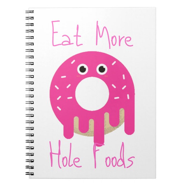 Iss more Hole Foods Notebook Notizblock (Vorderseite)