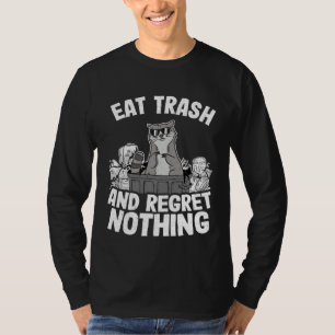 Iss Müll und bereue nichts Waschbär 4 T-Shirt