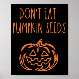Iss nicht Kürbiskerne Lustiges Halloween Poster