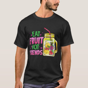Iss Obst Nicht Freunde Veganer Obstcocktails Veget T-Shirt