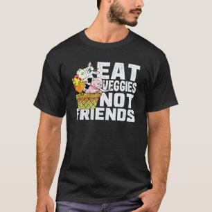 Iss pflanzliche Lebensmittel und keine Freunde Veg T-Shirt