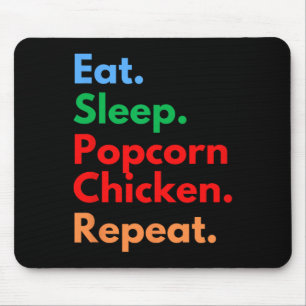 Iss Popcorn-Hähnchen Schlaf Essen Wiederhole Für P Mousepad