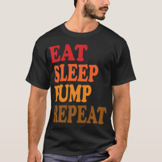 Iss Pumpe Schlaf Wiederholung Lustig Kraftdreikamp T-Shirt