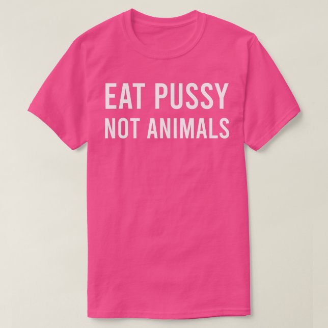 Iss Pussy nicht Tiere Vegan undeutlich T-Shirt (Design vorne)