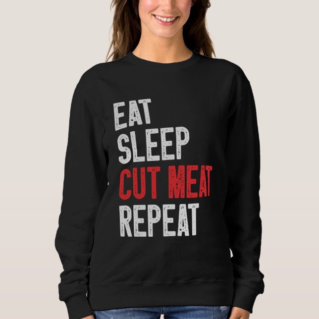 Iss Schlaf Hackfleisch Wiederholen Metzger  2 Sweatshirt (Vorderseite)