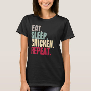 Iss Schlaf Huhn Wiederhole T-Shirt