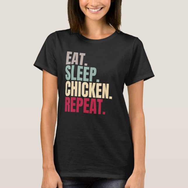 Iss Schlaf Huhn Wiederhole T-Shirt (Vorderseite)