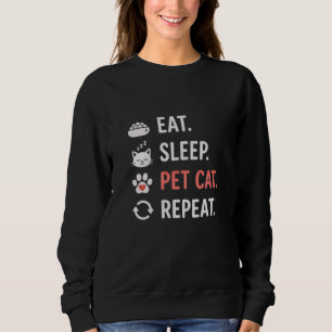 Iss Schlafe Streichle Katze Wiederhole Lustiger Ka Sweatshirt