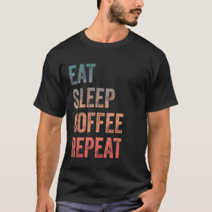 Iss schlafenden Kaffee Wiederholung Vintagen Kaffe T-Shirt