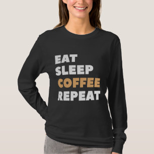 Iss Sleep Coffee Wiederholung Funny Coffein Kaffee T-Shirt
