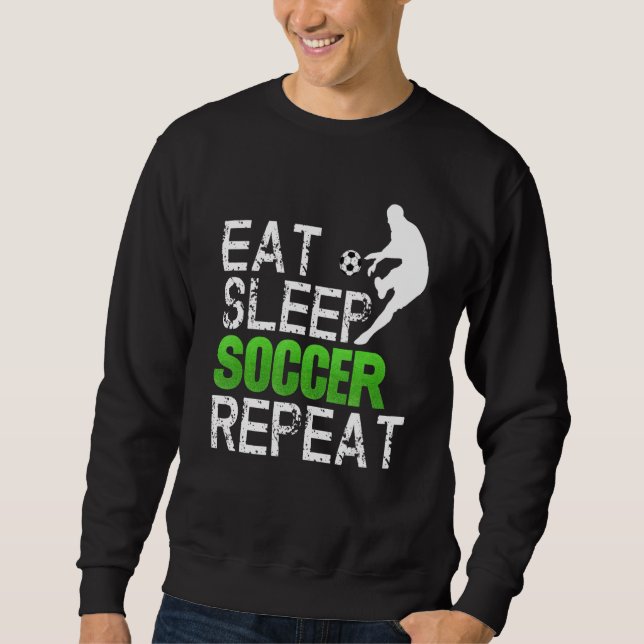 Iss Sleep Soccer Wiederholung Idee Sweatshirt (Vorderseite)