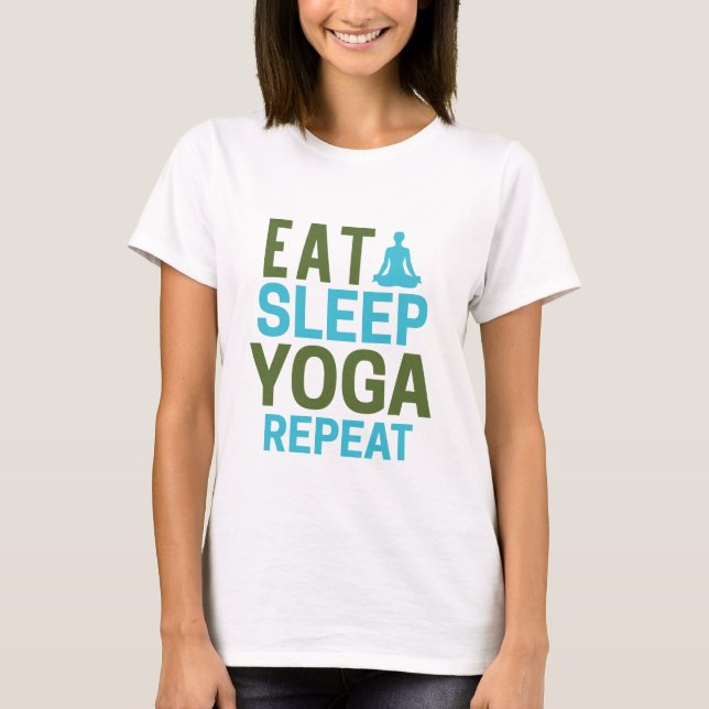 Iss Sleep Yoga Wiederholung T-Shirt (Vorderseite)