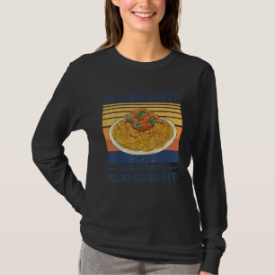 Iss Spaghetti, um deine Reue zu vergessn Nudel 3 T-Shirt