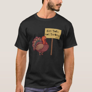 Iss TOFU statt Truthahn Vegan Thanksgiving T-Shirt